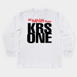 KRS One - Mcs Act like they don't Know Kids Long Sleeve T-Shirt